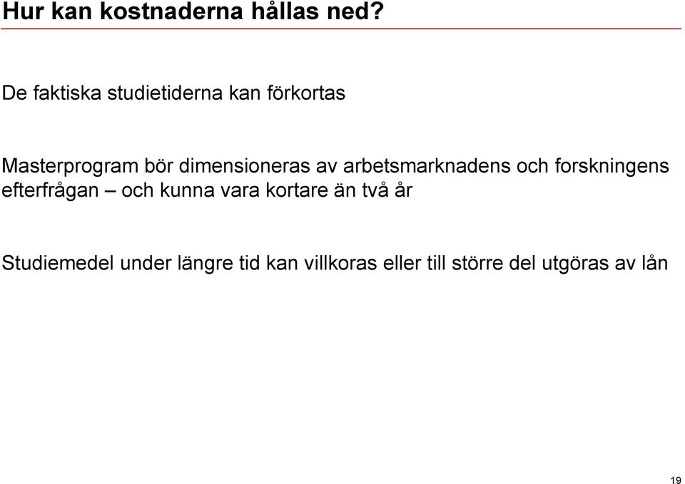 dimensioneras av arbetsmarknadens och forskningens efterfrågan och