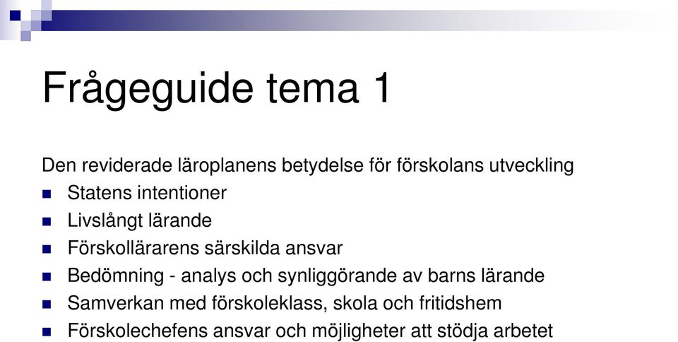 ansvar Bedömning - analys och synliggörande av barns lärande Samverkan med