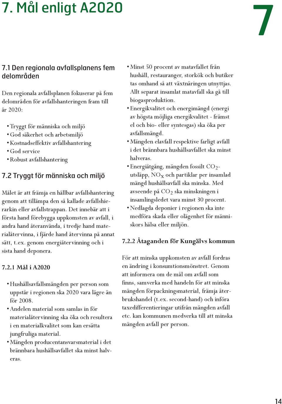 arbetsmiljö Kostnadseffektiv avfallshantering God service Robust avfallshantering 7.