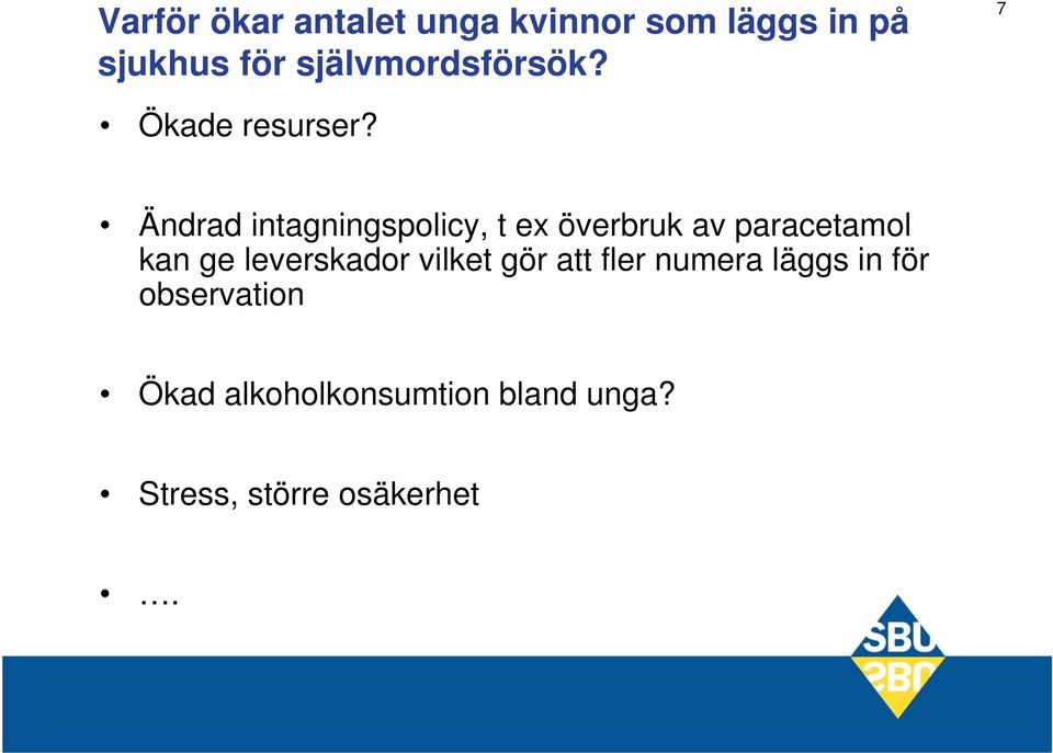 överbruk av paracetamol kan ge leverskador vilket gör att fler numera