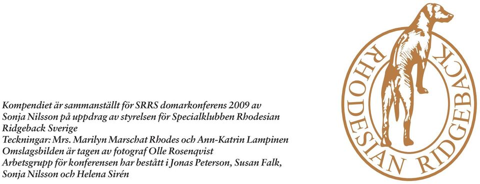 Marilyn Marschat Rhodes och Ann-Katrin Lampinen Omslagsbilden är tagen av fotograf Olle