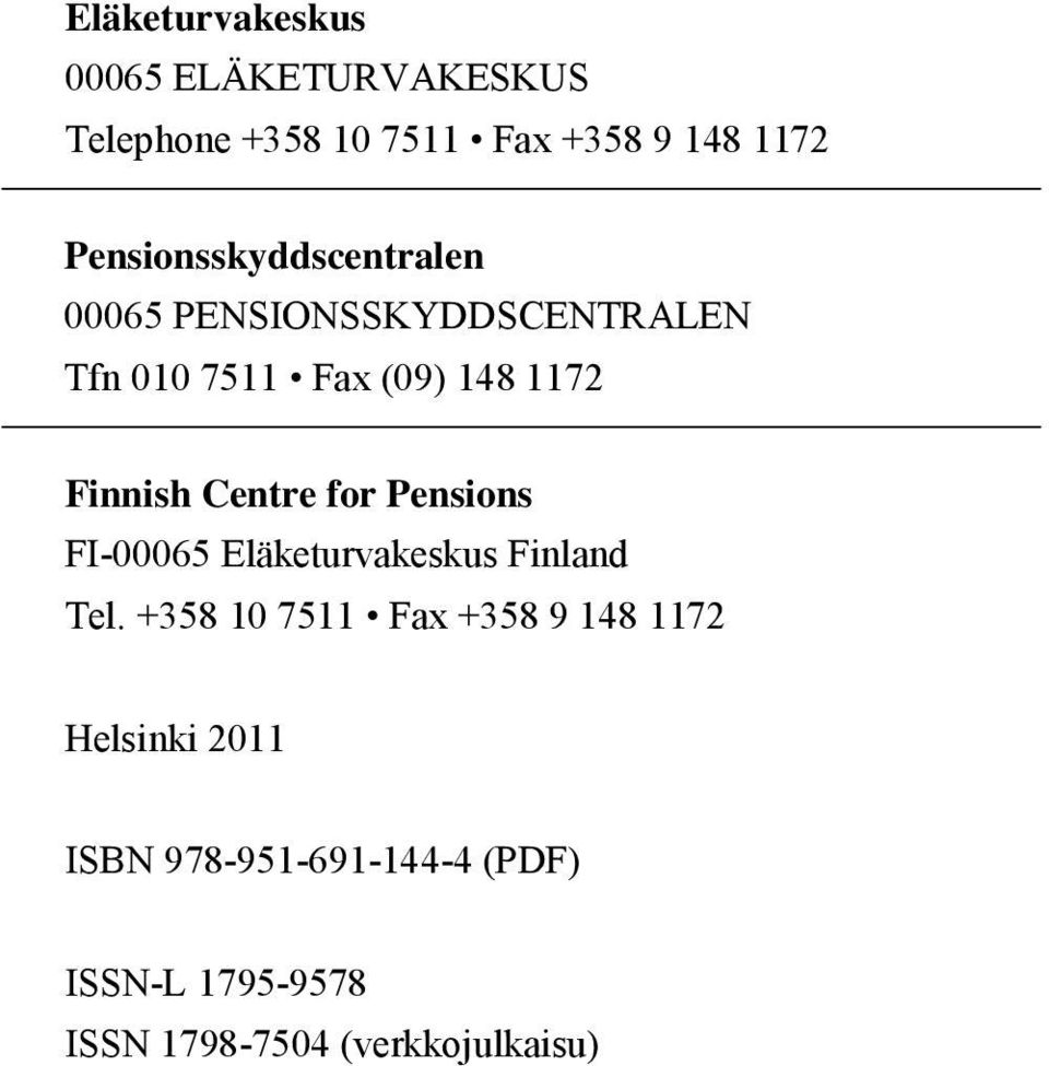 Finnish Centre for Pensions FI-00065 Eläketurvakeskus Finland Tel.