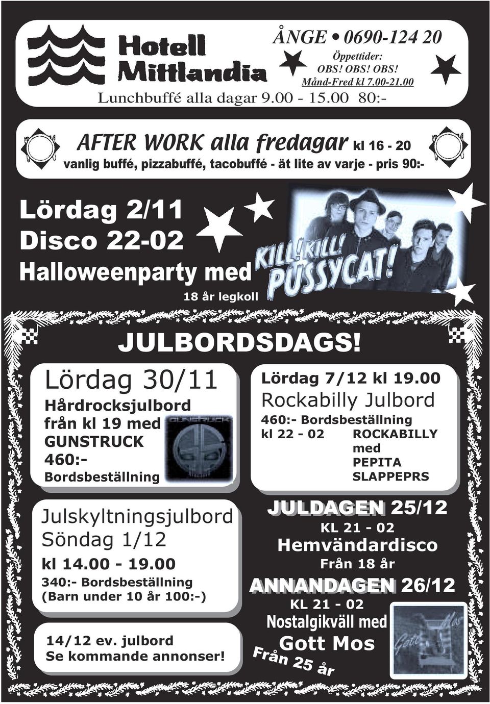 Lördag 30/11 Hårdrocksjulbord från kl 19 med GUNSTRUCK 460:- Bordsbeställning Julskyltningsjulbord Söndag 1/12 kl 14.00-19.