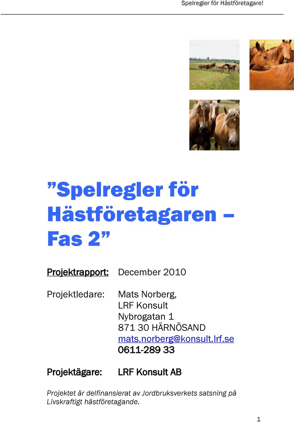 HÄRNÖSAND mats.norberg@konsult.lrf.