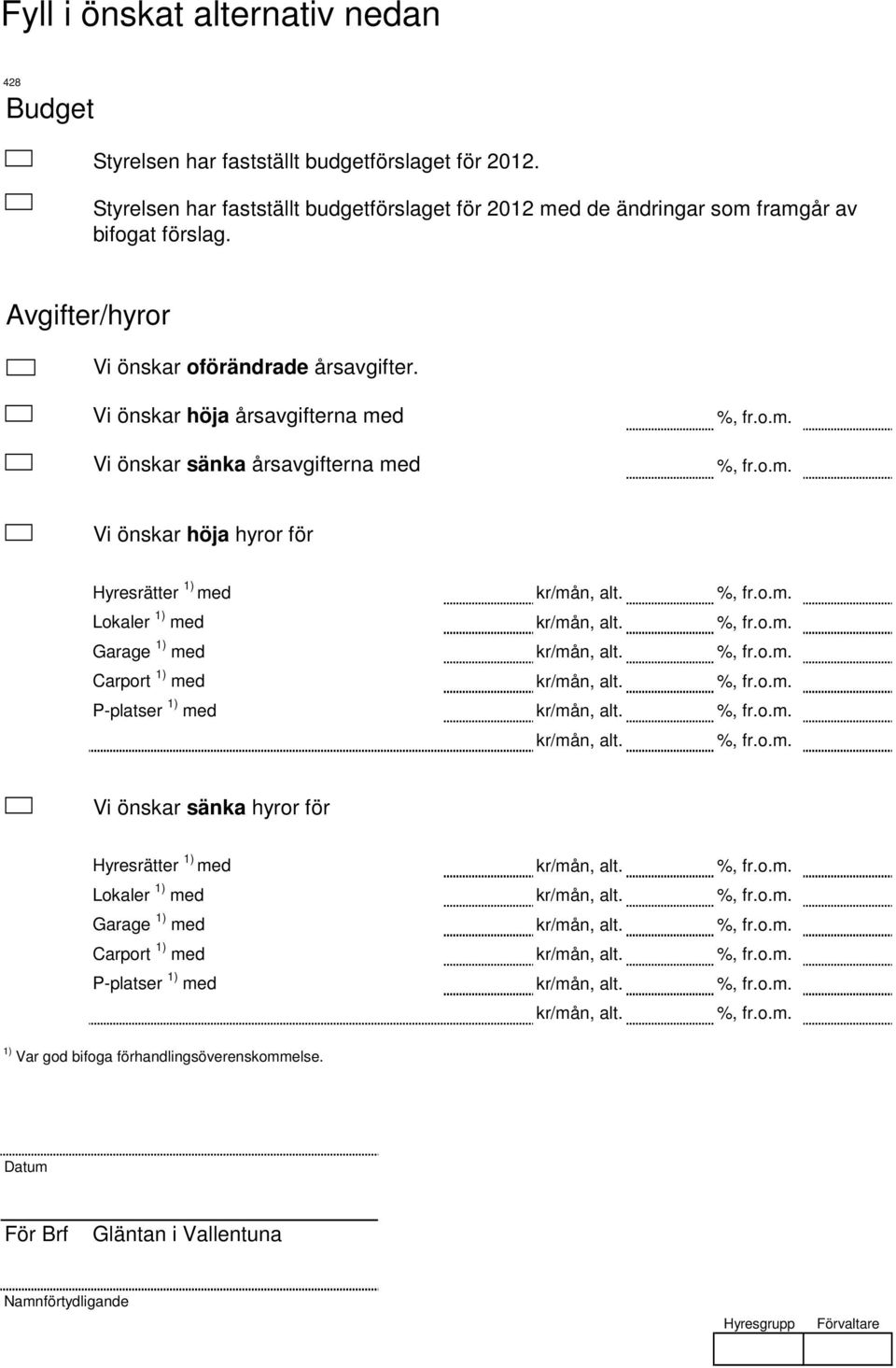 Lokaler 1) med kr/mån, alt %, from Garage 1) med kr/mån, alt %, from Carport 1) med kr/mån, alt %, from P-platser 1) med kr/mån, alt %, from kr/mån, alt %, from Vi önskar sänka hyror för Hyresrätter