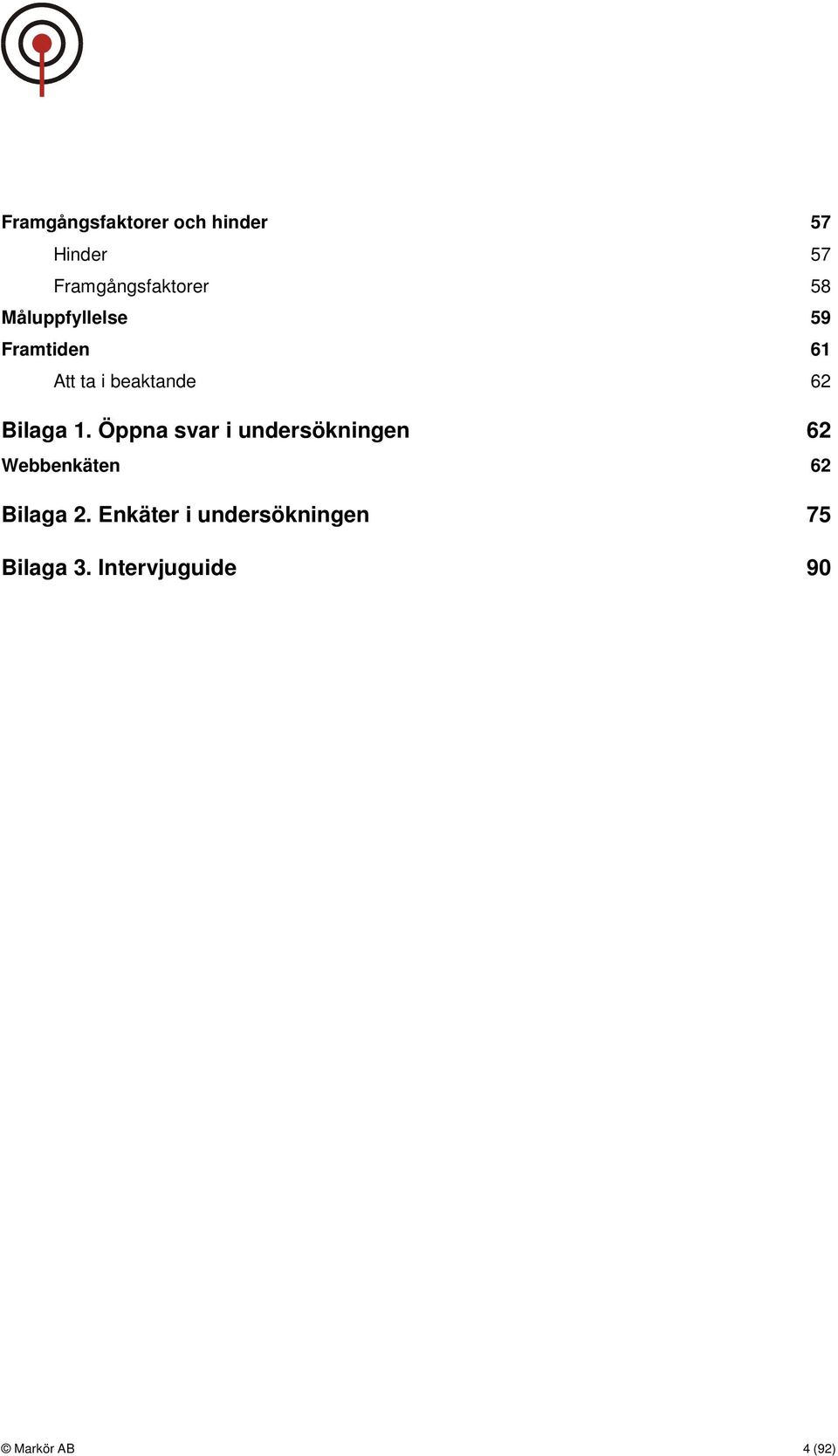 Öppna svar i undersökningen 62 Webbenkäten 62 Bilaga 2.