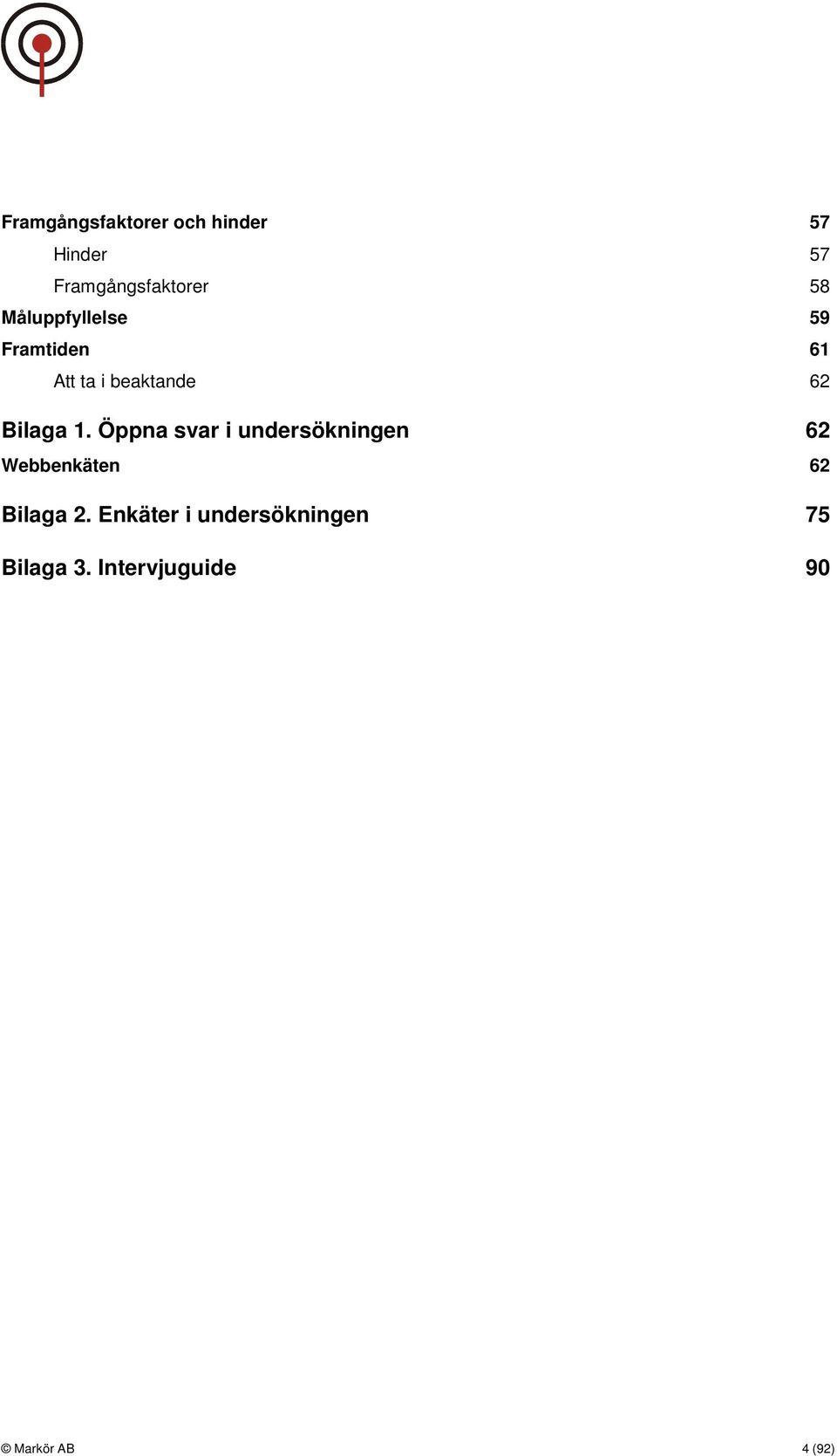 Öppna svar i undersökningen 62 Webbenkäten 62 Bilaga 2.