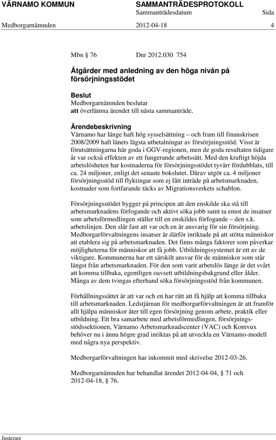 Visst är förutsättningarna här goda i GGV-regionen, men de goda resultaten tidigare år var också effekten av ett fungerande arbetssätt.