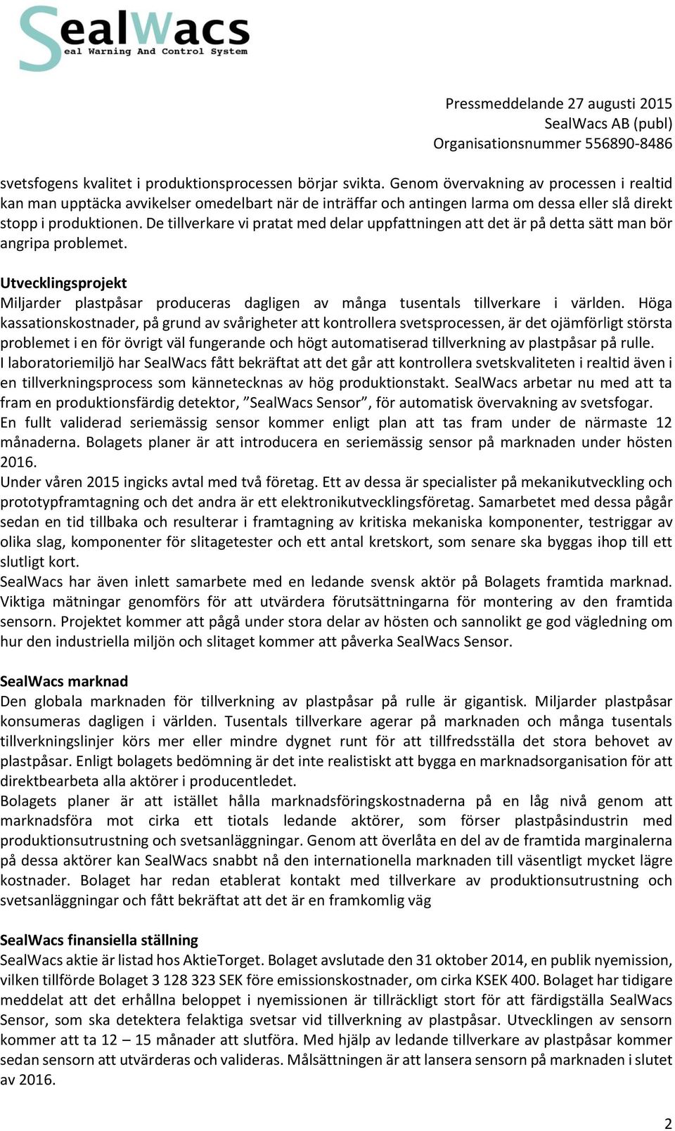 De tillverkare vi pratat med delar uppfattningen att det är på detta sätt man bör angripa problemet.