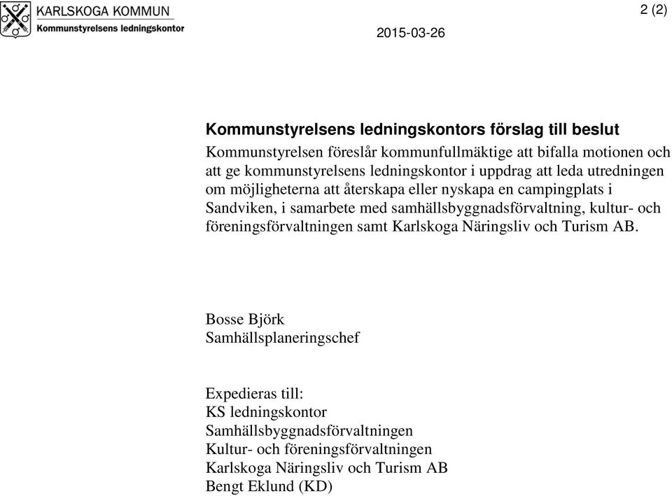 samarbete med samhällsbyggnadsförvaltning, kultur- och föreningsförvaltningen samt Karlskoga Näringsliv och Turism AB.