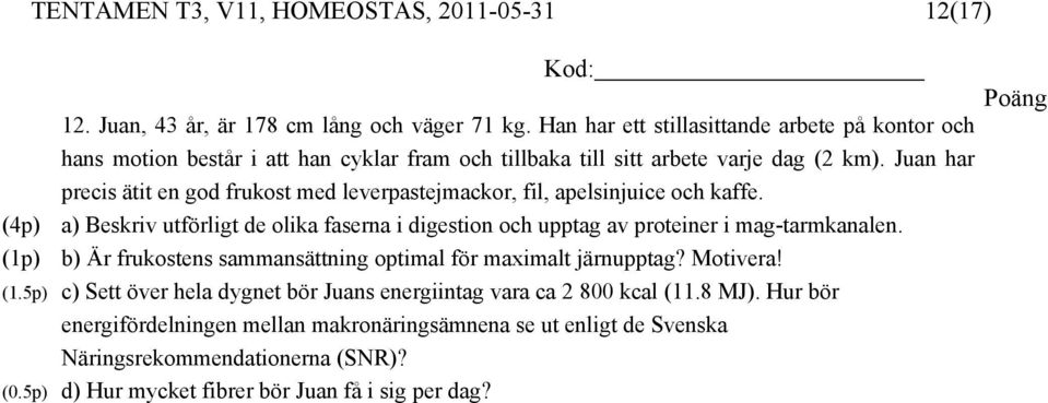 Juan har precis ätit en god frukost med leverpastejmackor, fil, apelsinjuice och kaffe. (4p) a) Beskriv utförligt de olika faserna i digestion och upptag av proteiner i mag-tarmkanalen.