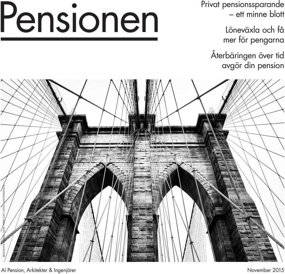 avgör din pension BROOKLYN BRIDGE, NEW YORK CITY.