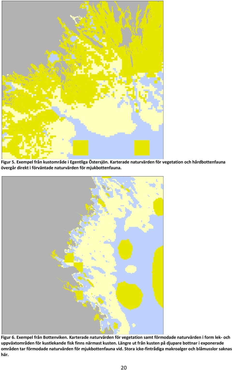 Exempel från Bottenviken.