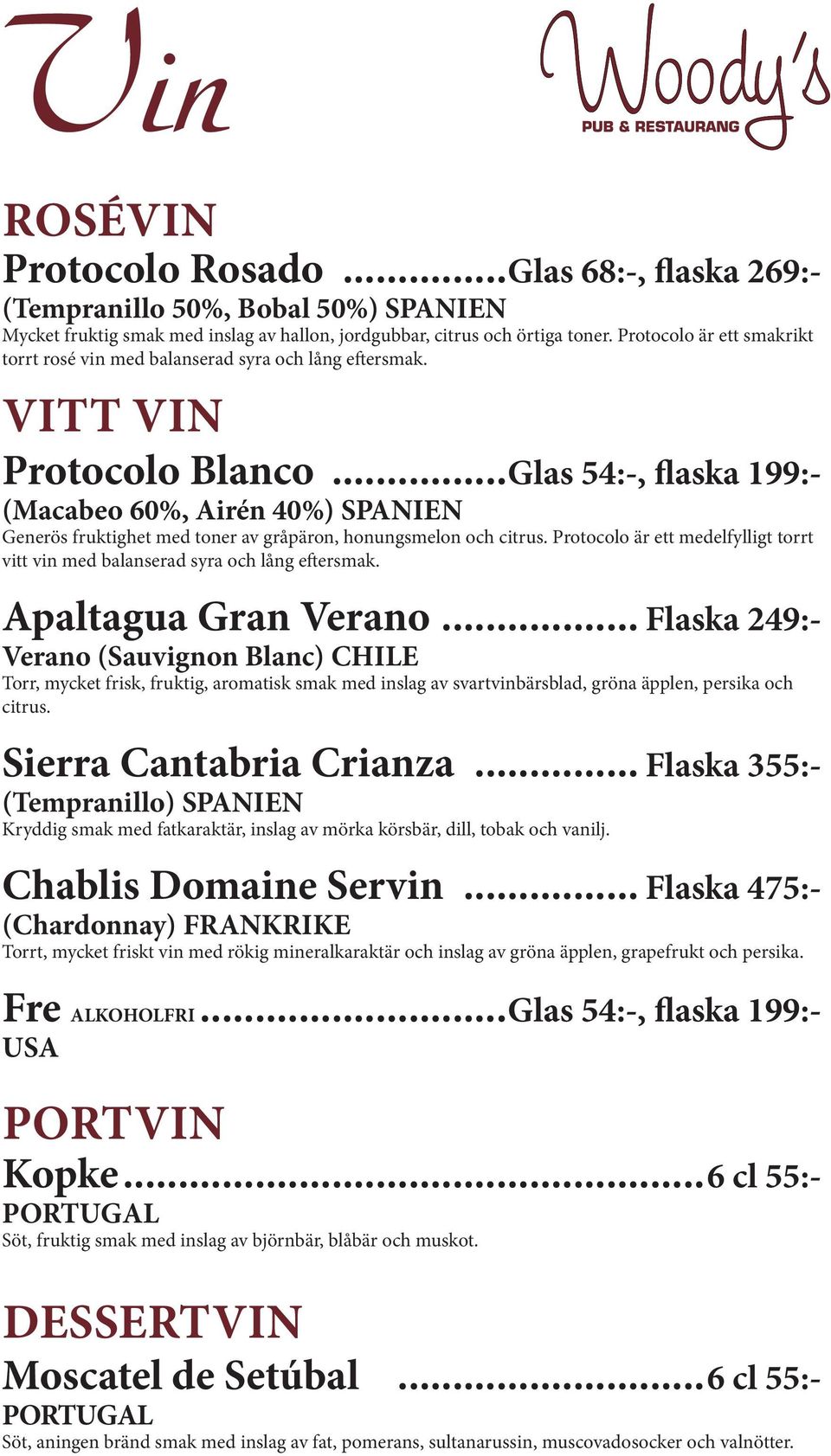 ..Glas 54:-, flaska 199:- (Macabeo 60%, Airén 40%) SPANIEN Generös fruktighet med toner av gråpäron, honungsmelon och Protocolo är ett medelfylligt torrt vitt vin med balanserad syra och lång eftersmak.