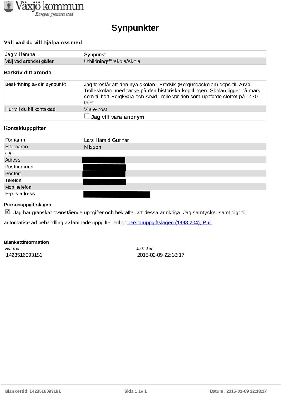 Skolan ligger på mark som tillhört Bergkvara och Arvid Trolle var den som uppförde slottet på 1470- talet.