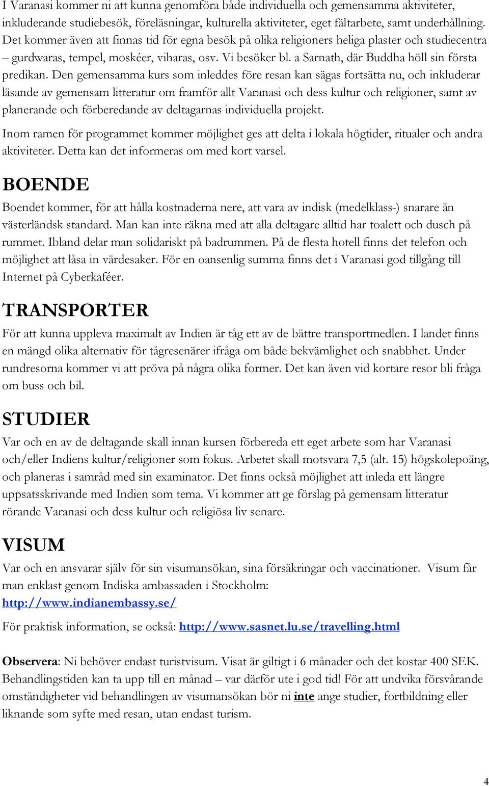 a Sarnath, där Buddha höll sin första predikan.