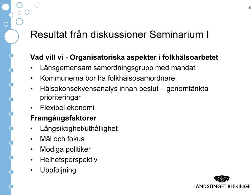 folkhälsosamordnare Hälsokonsekvensanalys innan beslut genomtänkta prioriteringar Flexibel