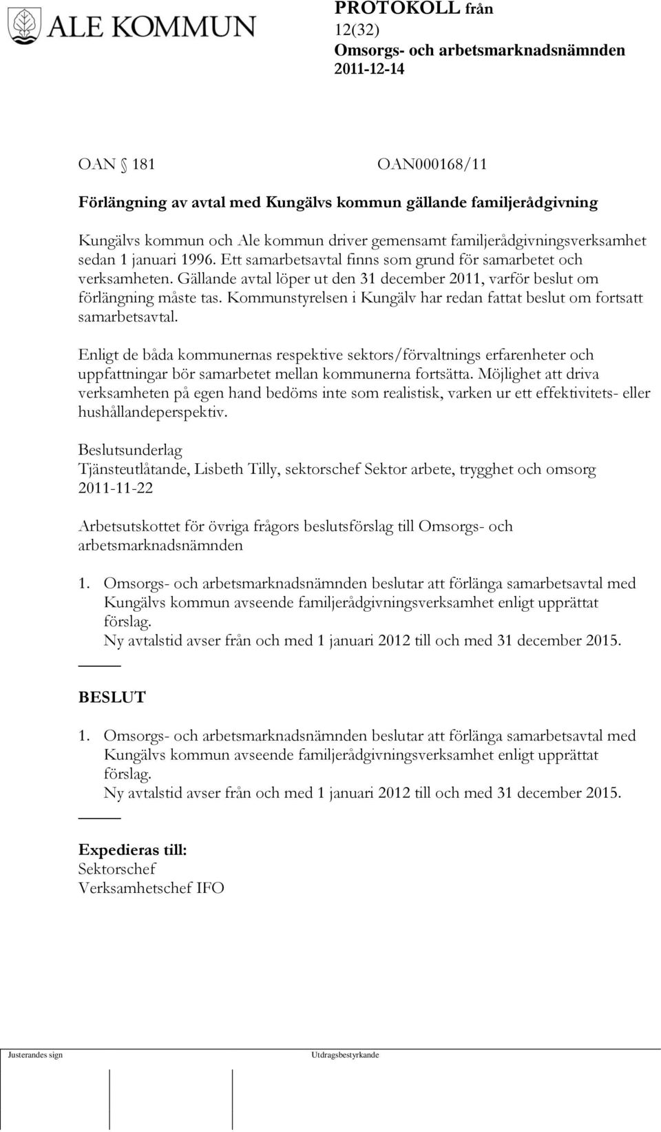 Kommunstyrelsen i Kungälv har redan fattat beslut om fortsatt samarbetsavtal.