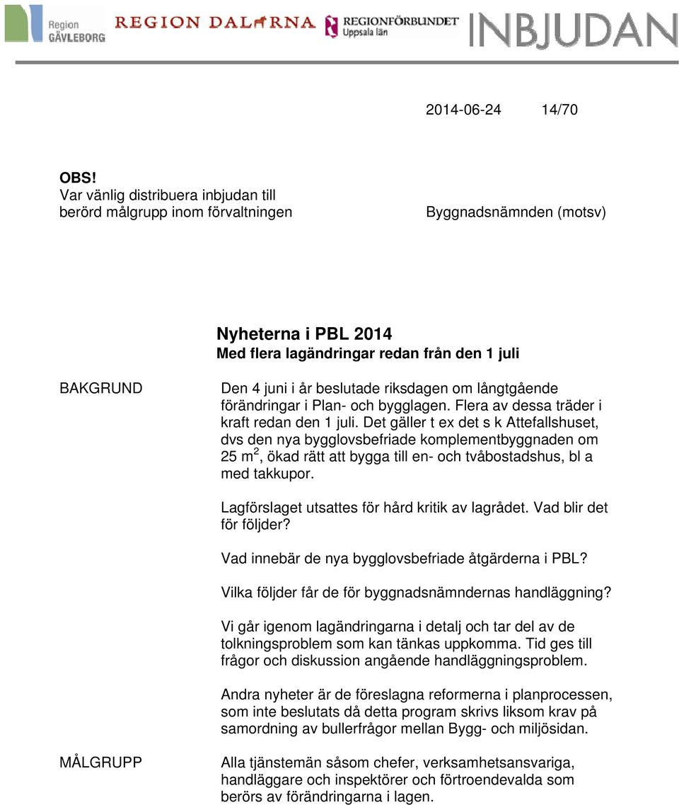 riksdagen om långtgående förändringar i Plan- och bygglagen. Flera av dessa träder i kraft redan den 1 juli.