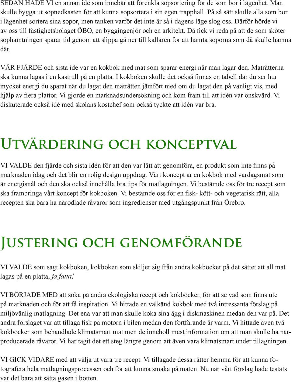 Därför hörde vi av oss till fastighetsbolaget ÖBO, en byggingenjör och en arkitekt.