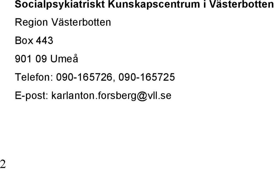 443 901 09 Umeå Telefon: 090-165726,