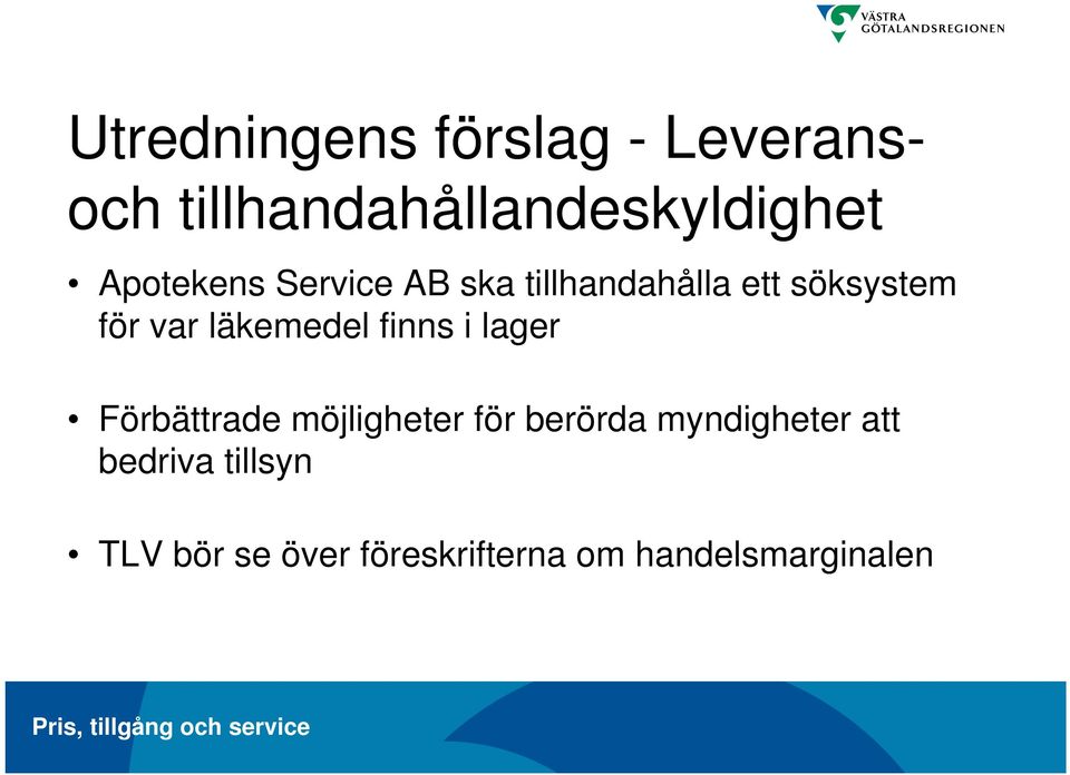 läkemedel finns i lager Förbättrade möjligheter för berörda