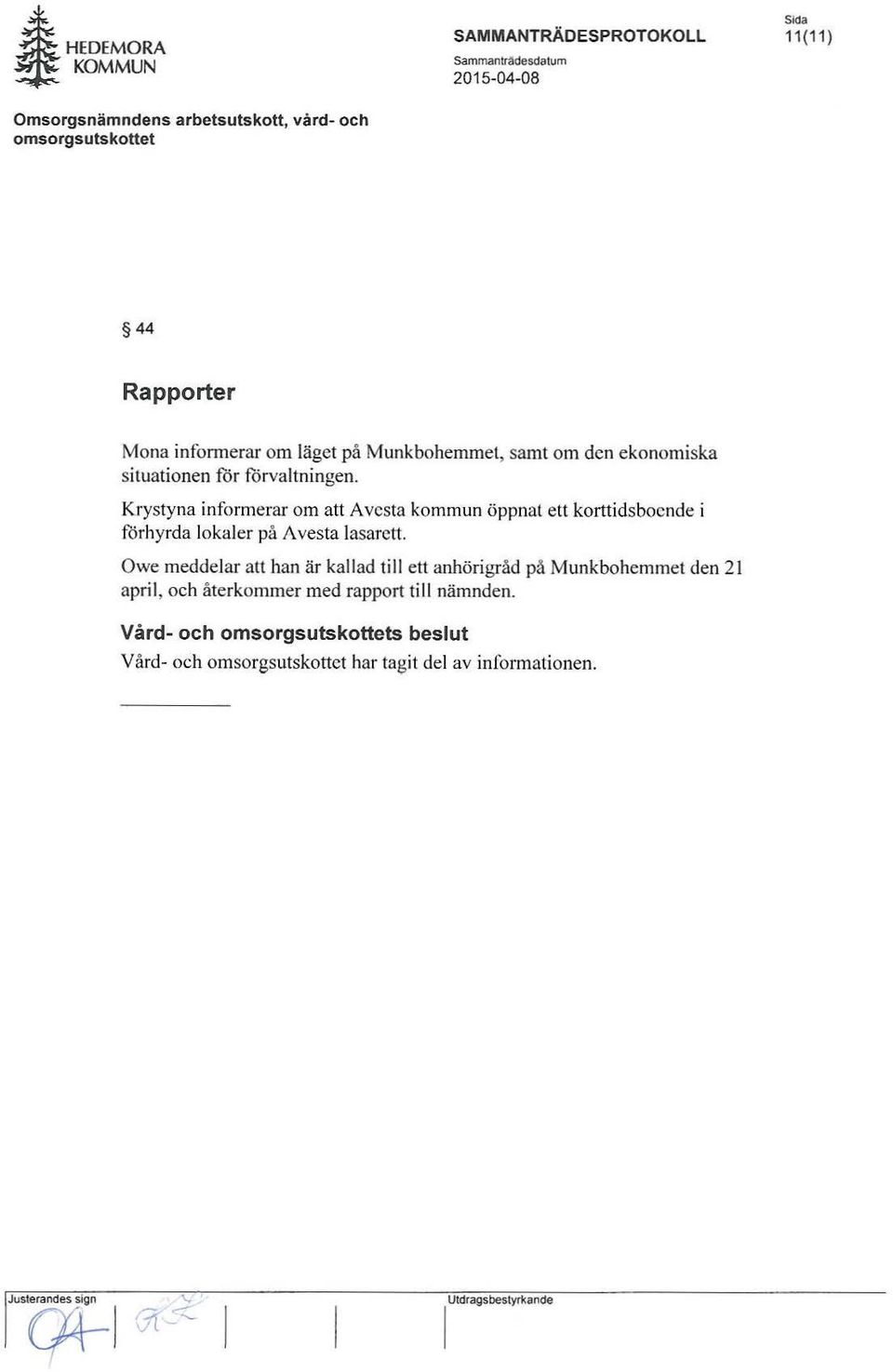 Krystyna informerar om att Avesta kommun öppnat ett korttidsboende i förhyrda lokaler på /\. vesta lasarett.