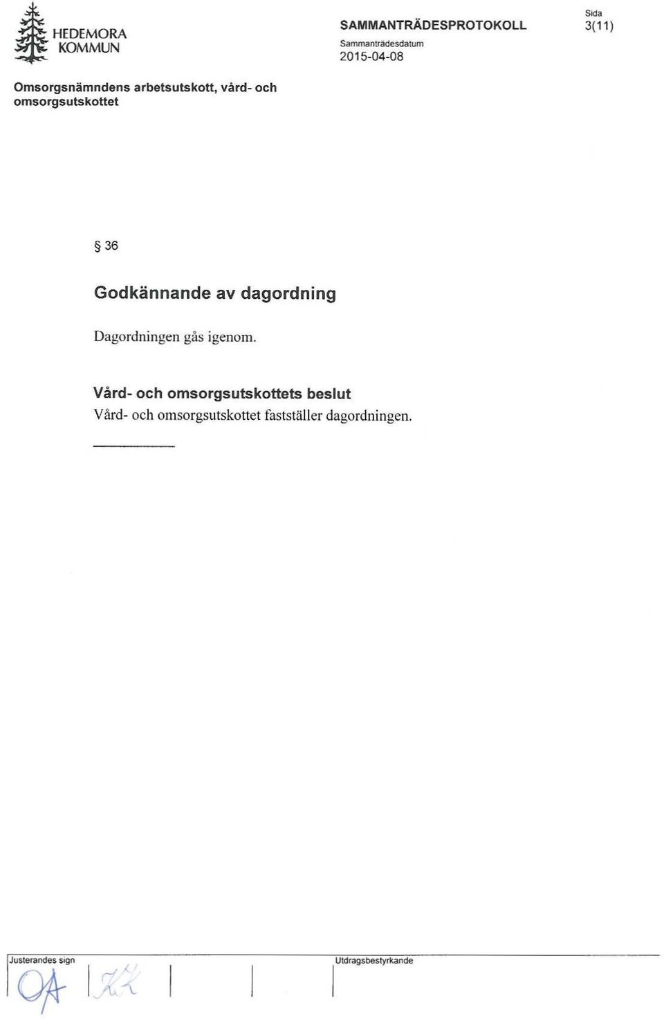 Dagordningen gås igenom.