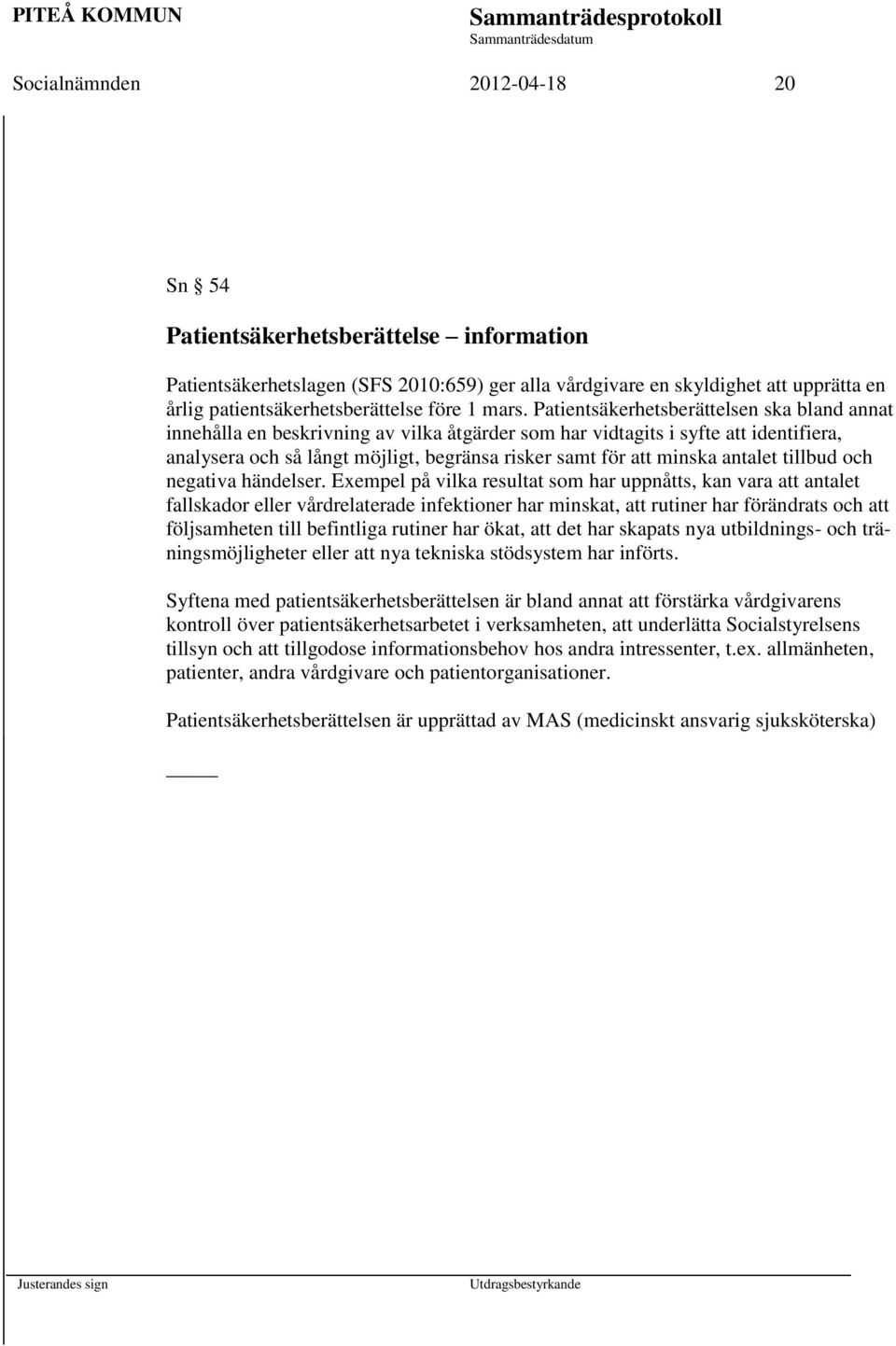 minska antalet tillbud och negativa händelser.