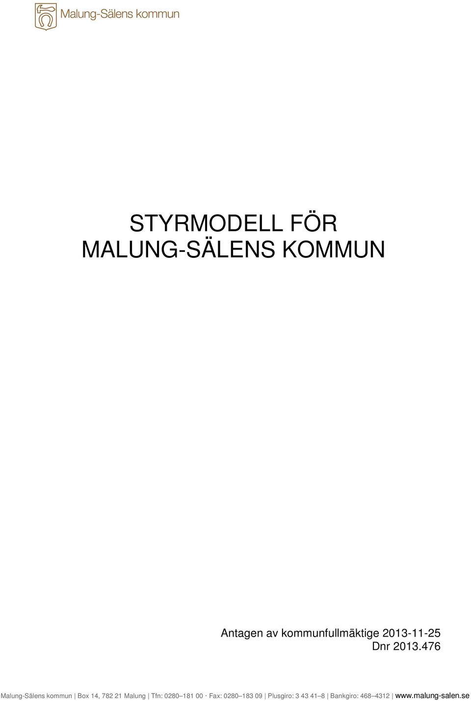 476 Malung-Sälens kommun Box 14, 782 21 Malung Tfn: