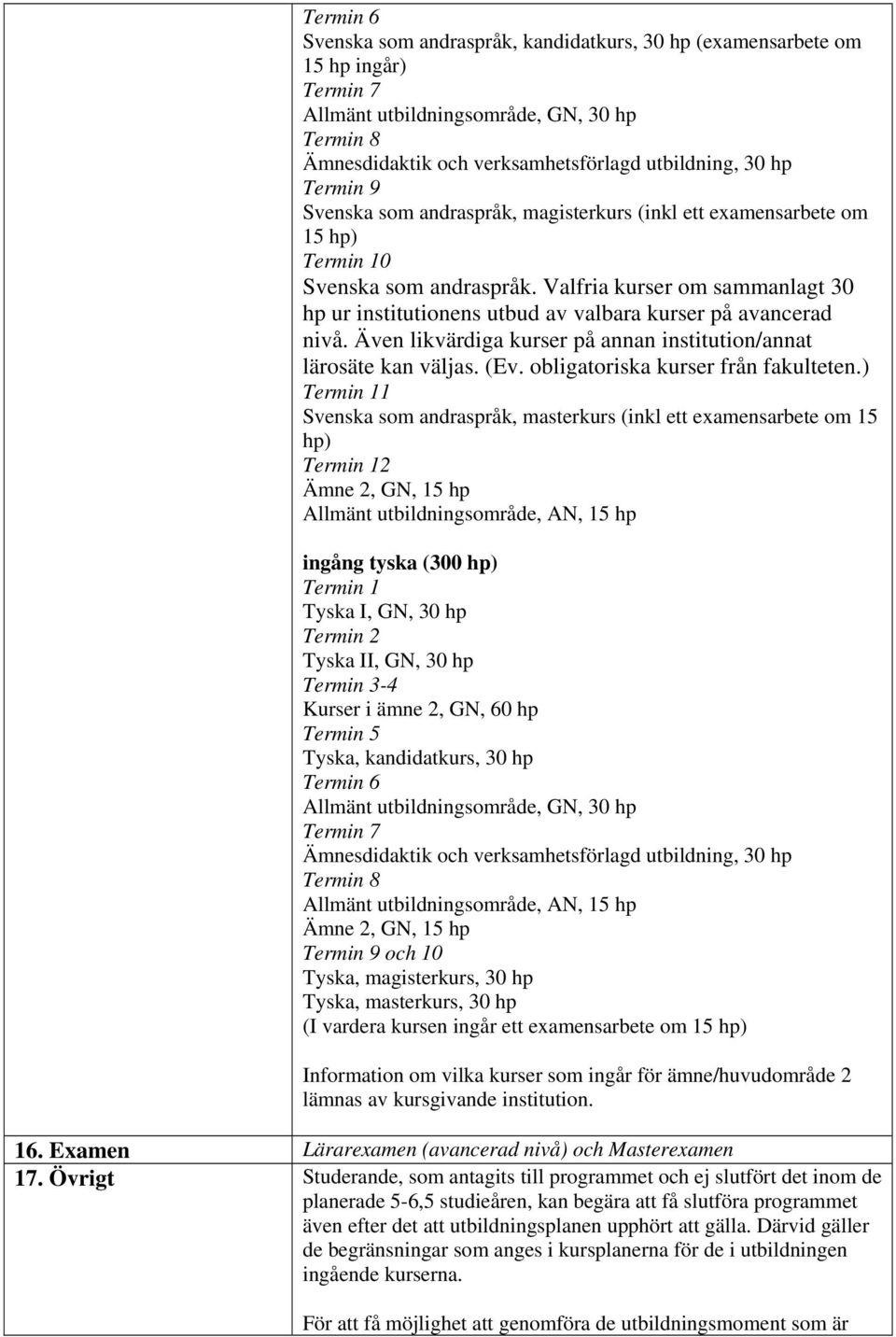 obligatoriska kurser från fakulteten.