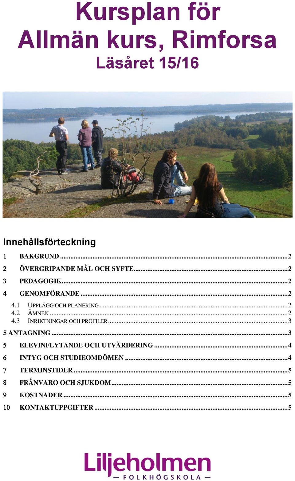 .. 2 4.2 ÄMNEN... 2 4.3 INRIKTNINGAR OCH PROFILER... 3 5 ANTAGNING.