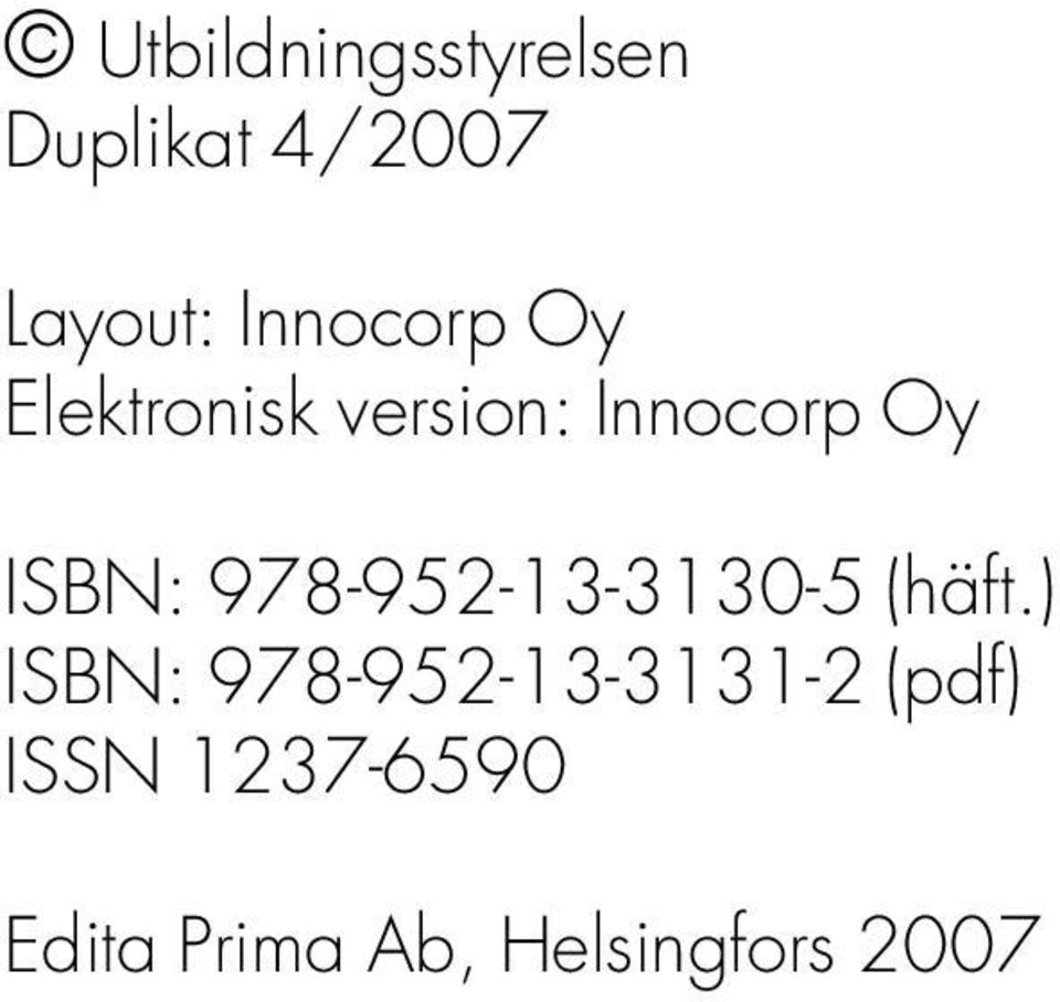 ISBN: 978-952-13-3130-5 (häft.