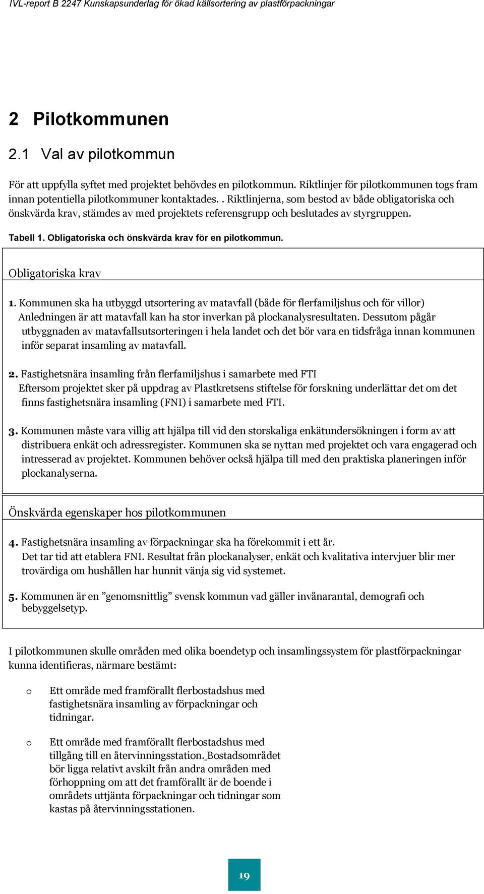 Obligatoriska och önskvärda krav för en pilotkommun. Obligatoriska krav 1.