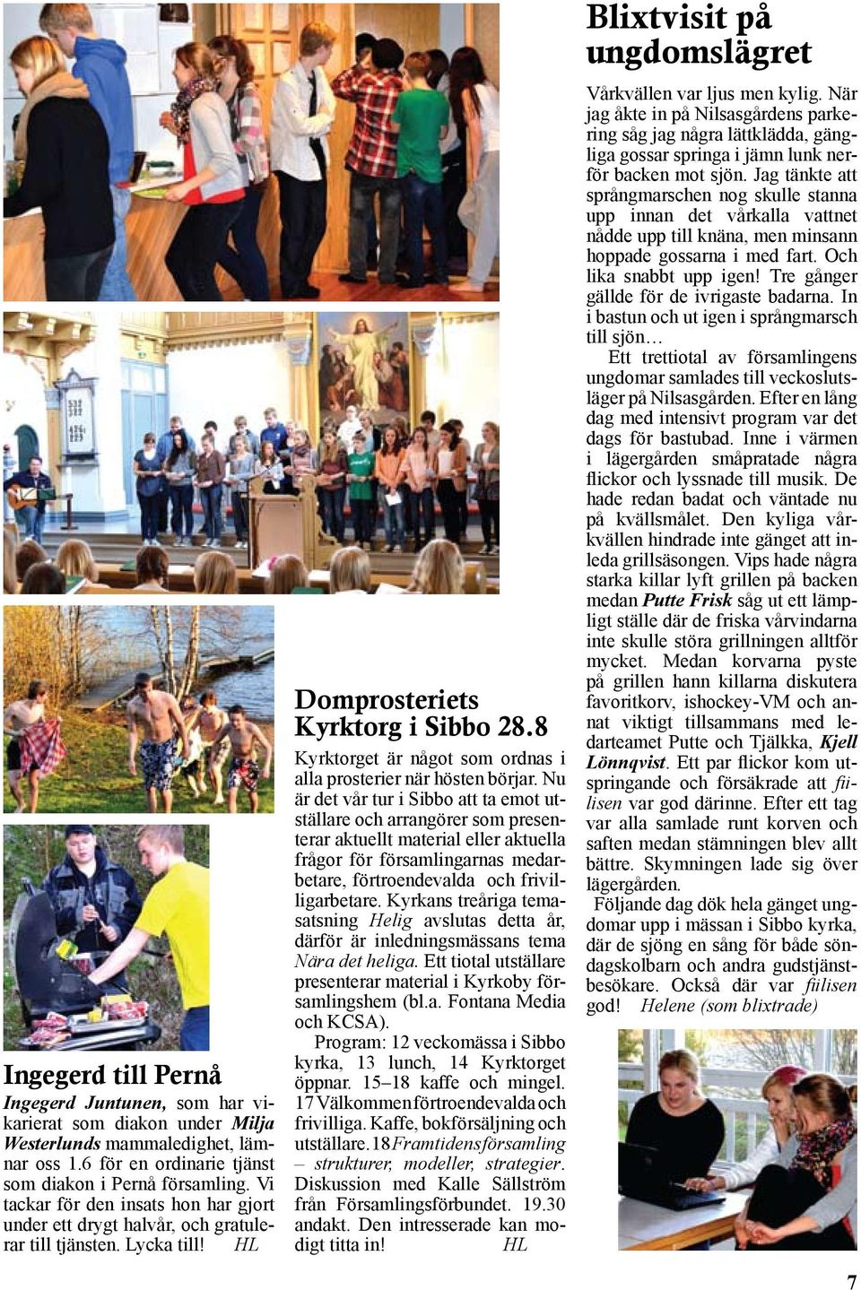 8 Kyrktorget är något som ordnas i alla prosterier när hösten börjar.