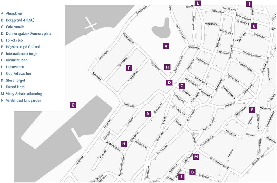 Internationella torget H Kårhuset Rindi I J Länsteatern Odd Fellows hus F
