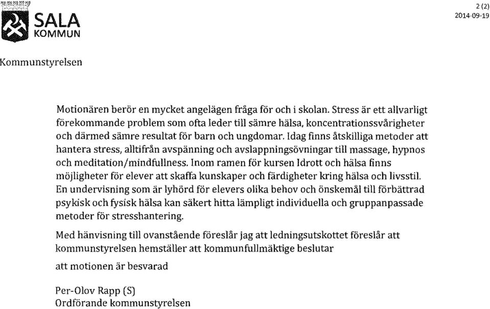 Idag finns åtskilliga metoder att hantera stress, alltifrån avspänning och avslappningsövningar till massage, hypnos och meditation/mindfullness.