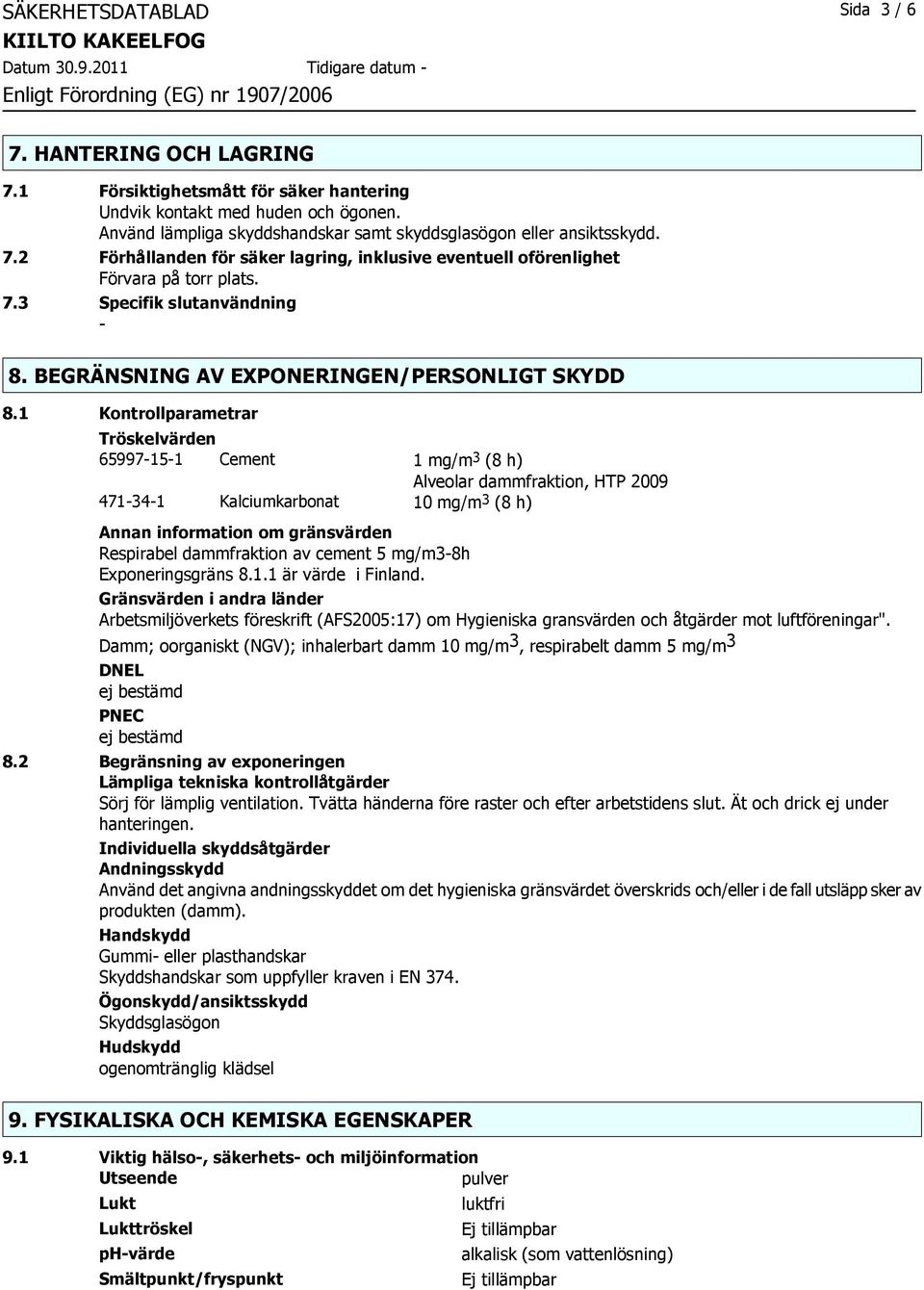 BEGRÄNSNING AV EXPONERINGEN/PERSONLIGT SKYDD 8.