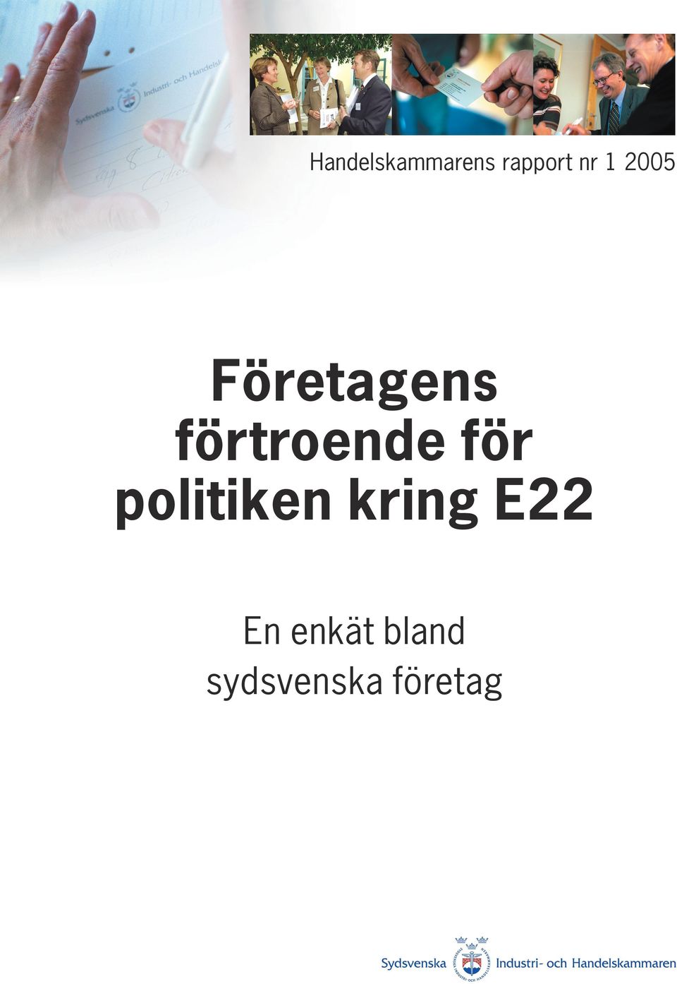 för politiken kring E22 En