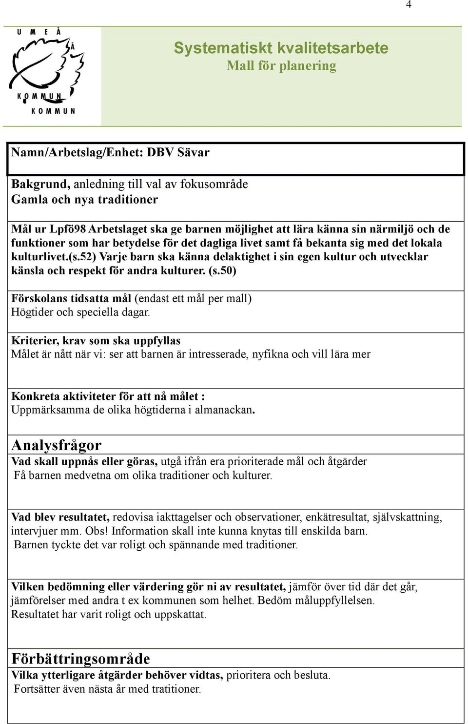 50) Förskolans tidsatta mål (endast ett mål per mall) Högtider och speciella dagar.