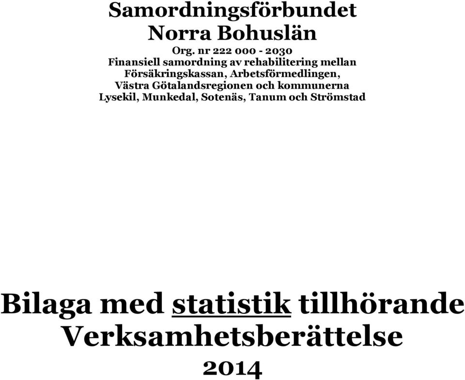 Försäkringskassan, Arbetsförmedlingen, Västra Götalandsregionen och