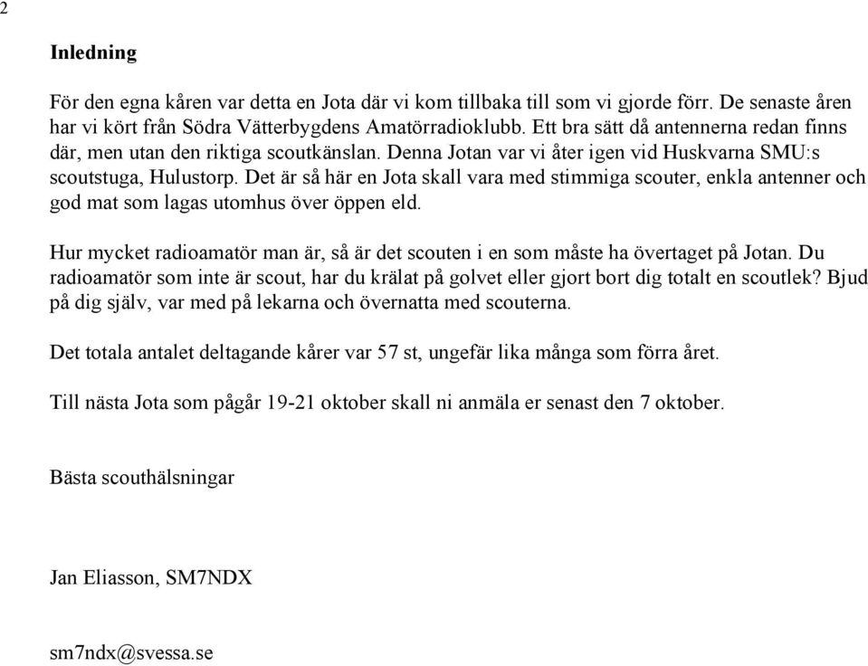 Det är så här en Jota skall vara med stimmiga scouter, enkla antenner och god mat som lagas utomhus över öppen eld.