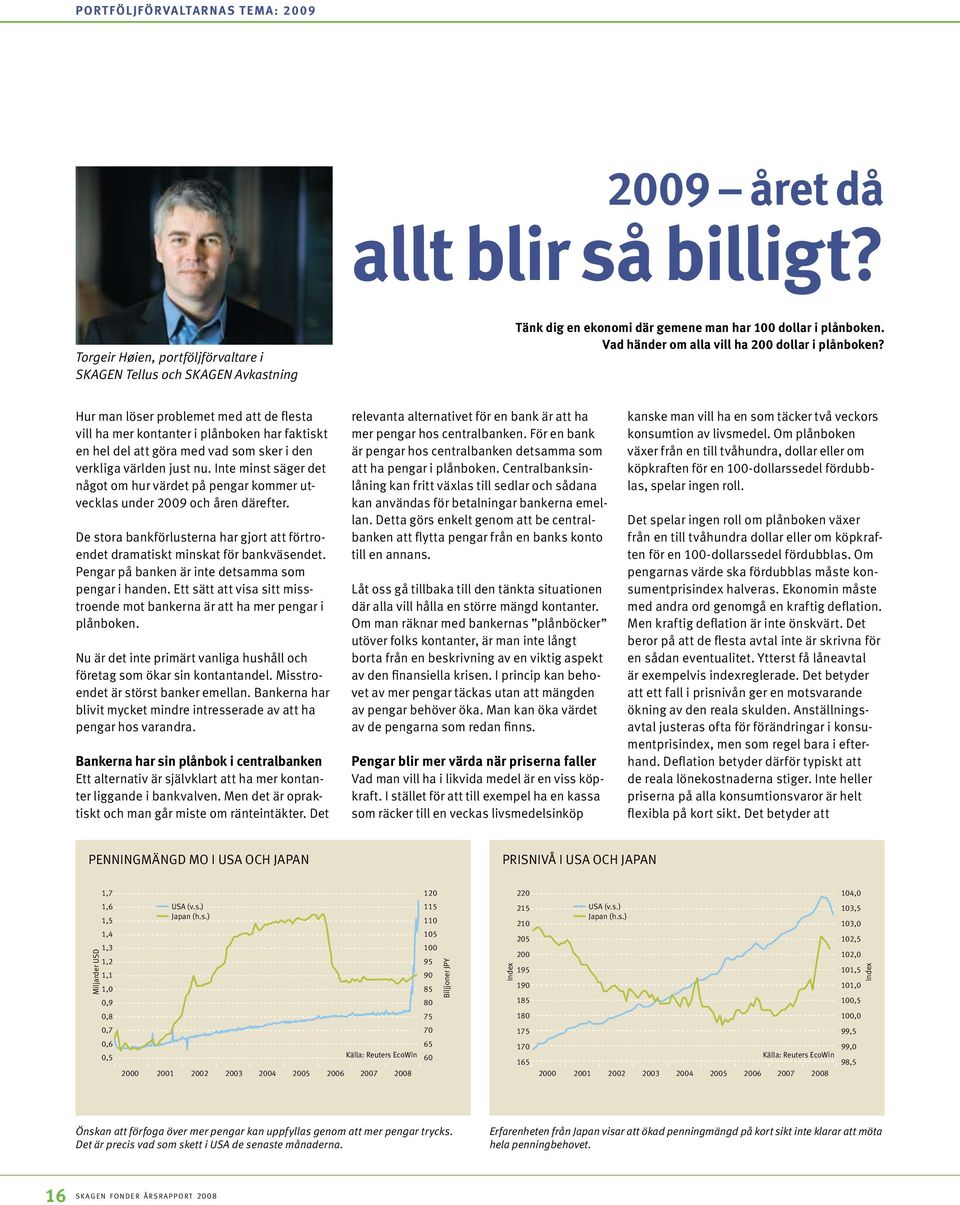 Hur man löser problemet med att de flesta vill ha mer kontanter i plånboken har faktiskt en hel del att göra med vad som sker i den verkliga världen just nu.