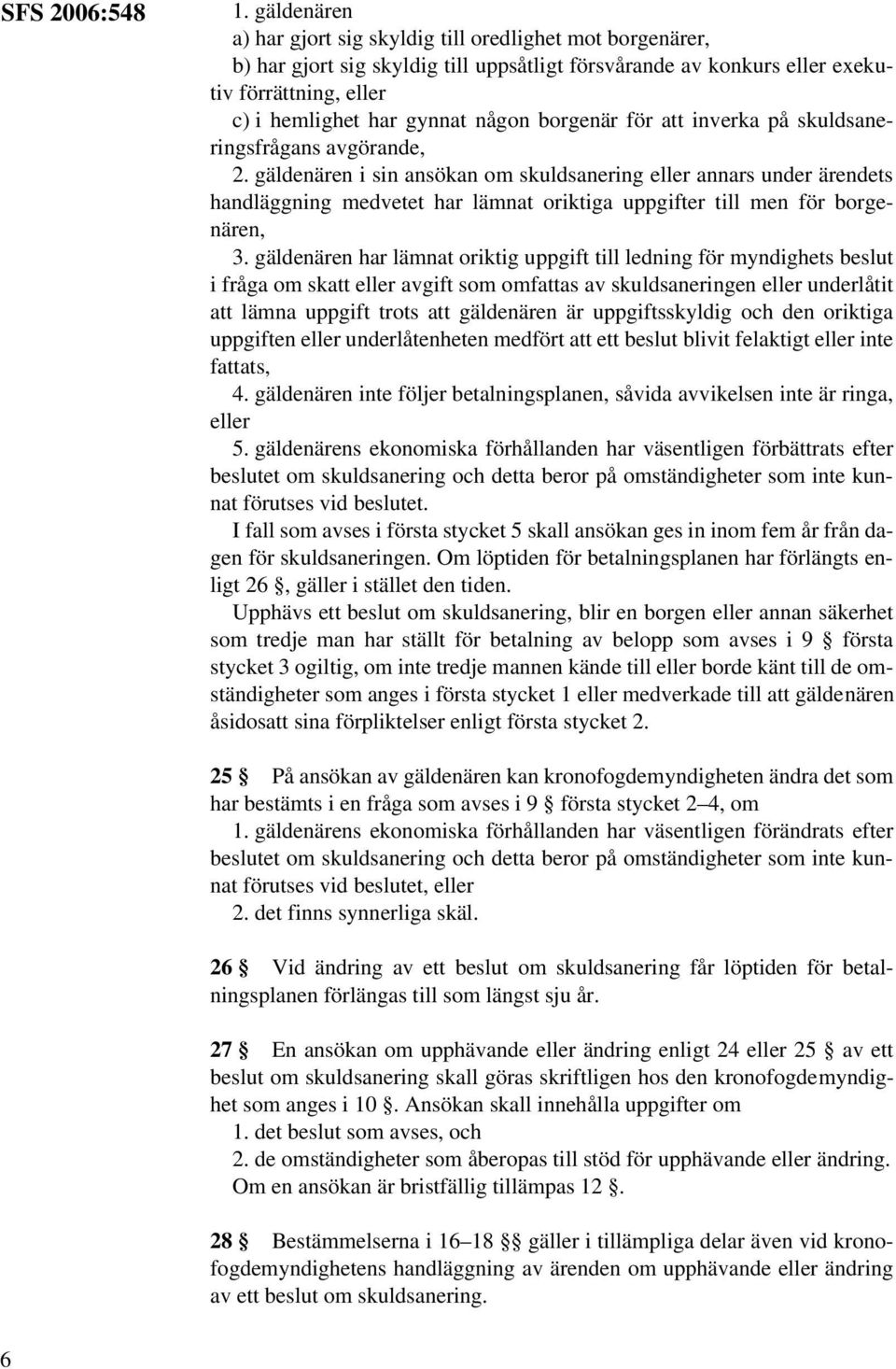 borgenär för att inverka på skuldsaneringsfrågans avgörande, 2.