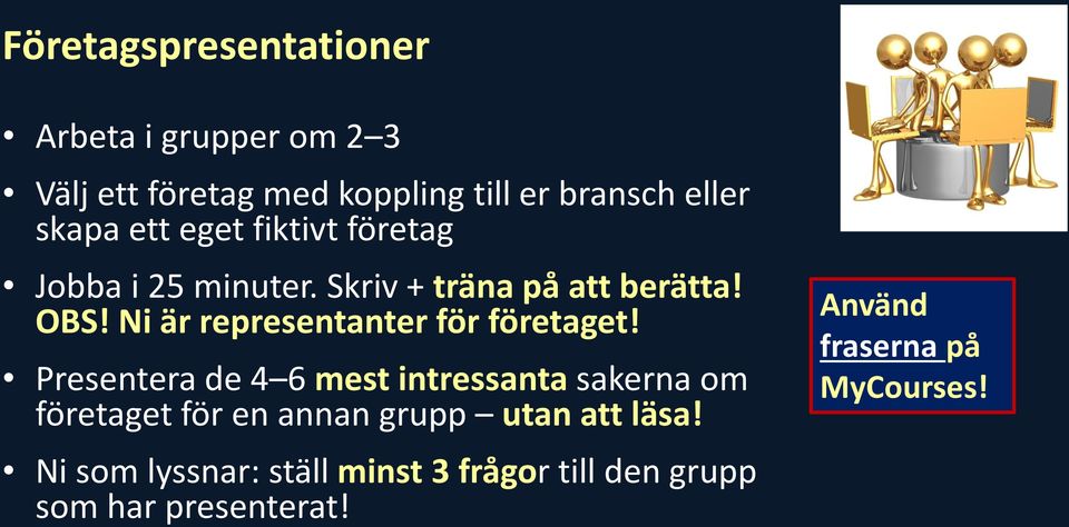 Ni är representanter för företaget!