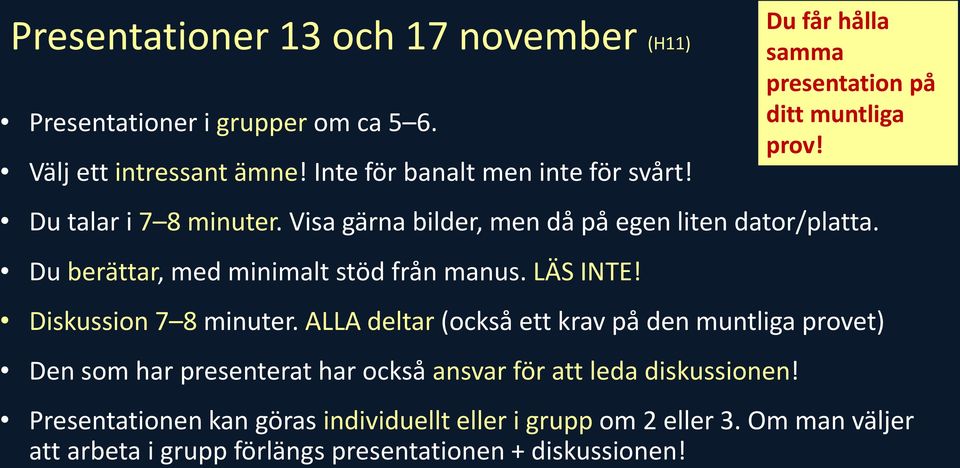 Diskussion 7 8 minuter. ALLA deltar (också ett krav på den muntliga provet) Den som har presenterat har också ansvar för att leda diskussionen!