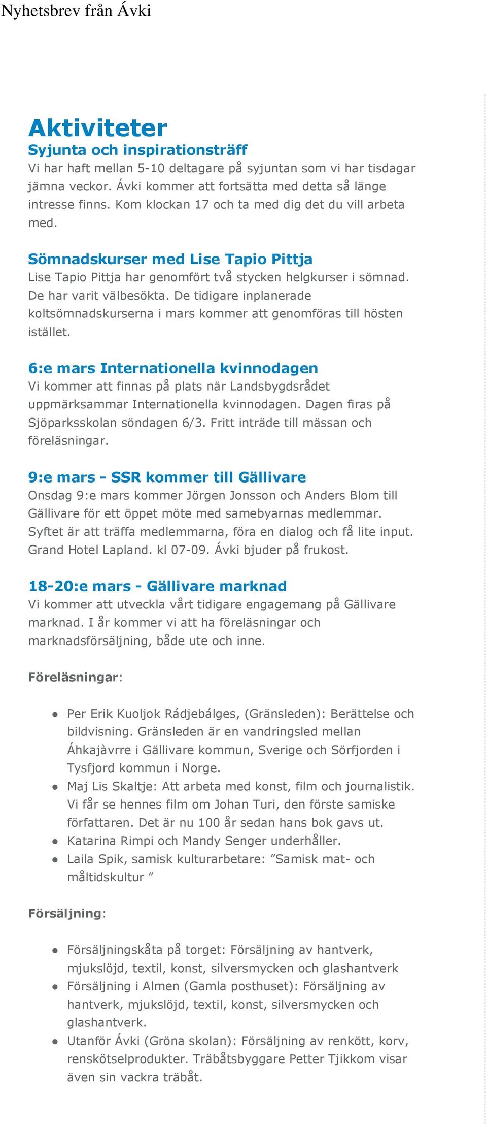 De tidigare inplanerade koltsömnadskurserna i mars kommer att genomföras till hösten istället.