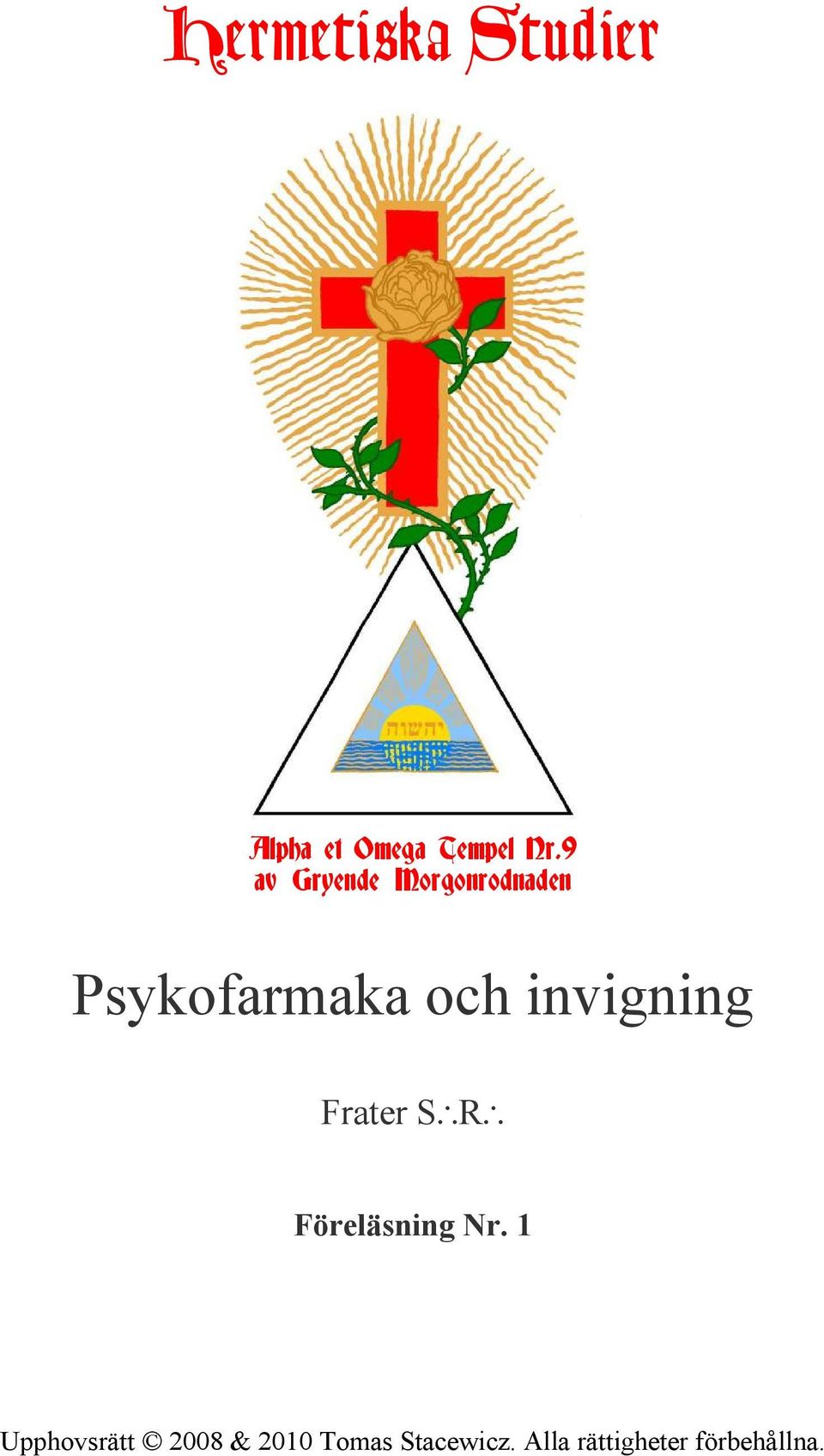 invigning Frater S\R\ Föreläsning Nr.