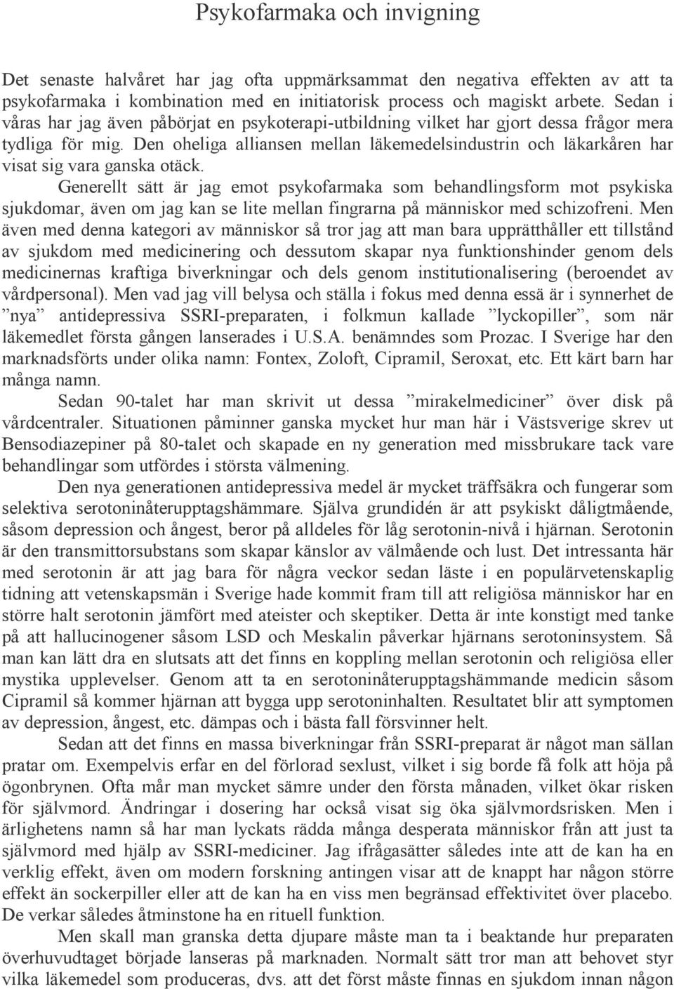 Den oheliga alliansen mellan läkemedelsindustrin och läkarkåren har visat sig vara ganska otäck.