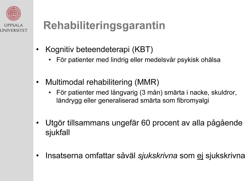 smärta i nacke, skuldror, ländrygg eller generaliserad smärta som fibromyalgi Utgör